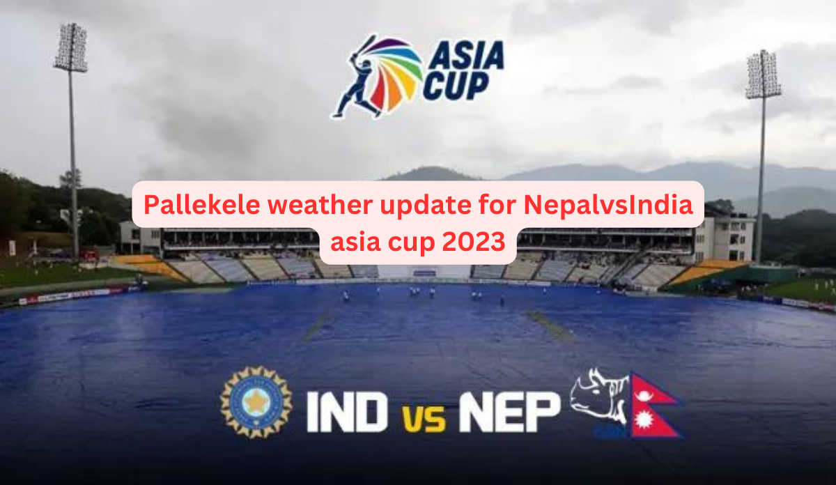 India vs Nepal Asia Cup 2023: The most recent information regarding the weather forecast for Pallekele on Monday.